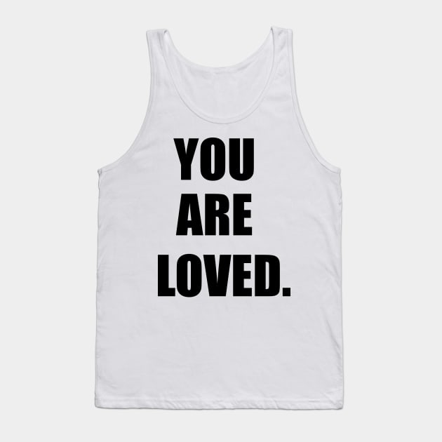 You Are Loved Tank Top by sarelitay